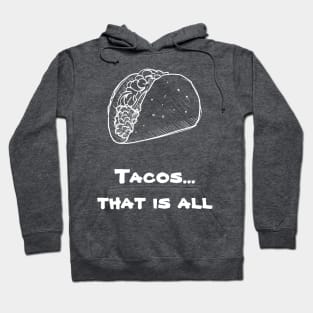 Tacos, That is all Hoodie